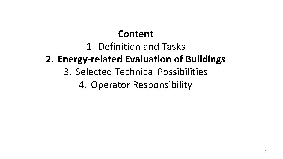 Content 1. Definition and Tasks 2. Energy-related Evaluation of Buildings 3. Selected Technical Possibilities
