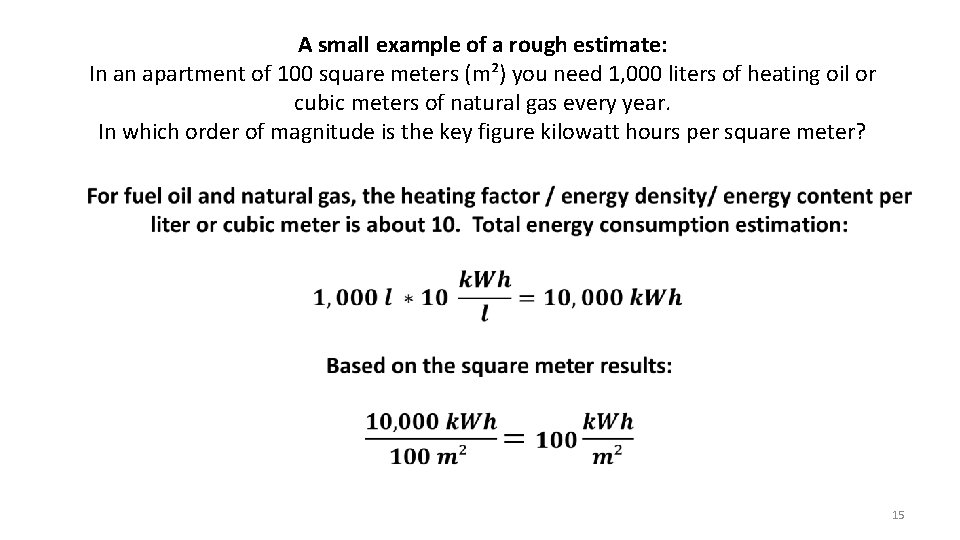 A small example of a rough estimate: In an apartment of 100 square meters