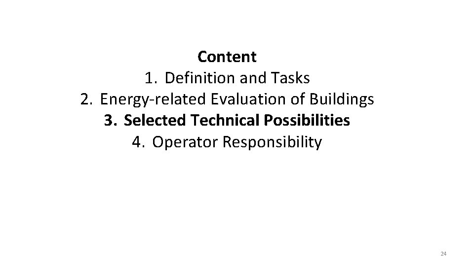 Content 1. Definition and Tasks 2. Energy-related Evaluation of Buildings 3. Selected Technical Possibilities