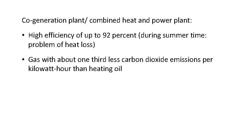 Co-generation plant/ combined heat and power plant: • High efficiency of up to 92