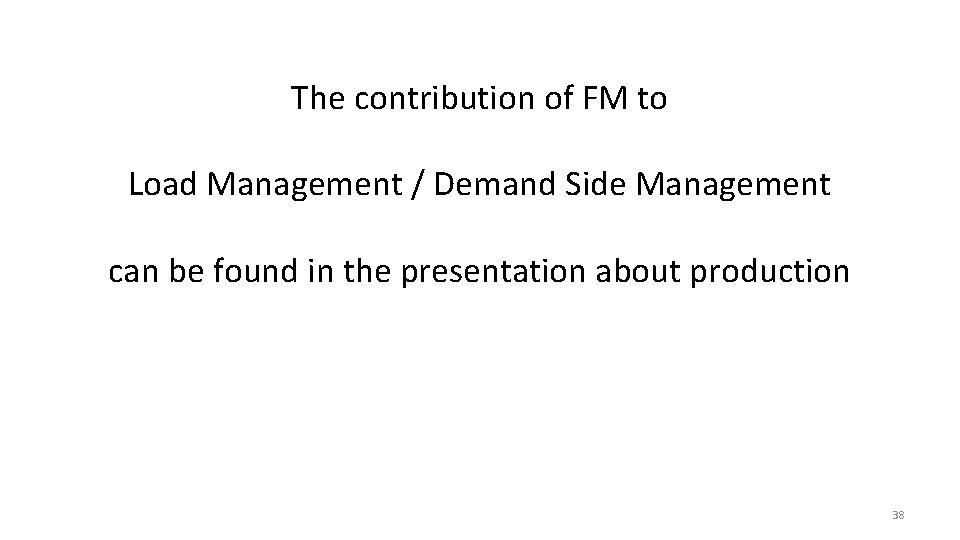 The contribution of FM to Load Management / Demand Side Management can be found