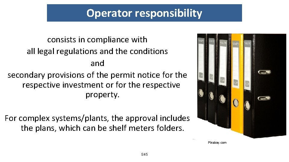 Operator responsibility consists in compliance with all legal regulations and the conditions and secondary