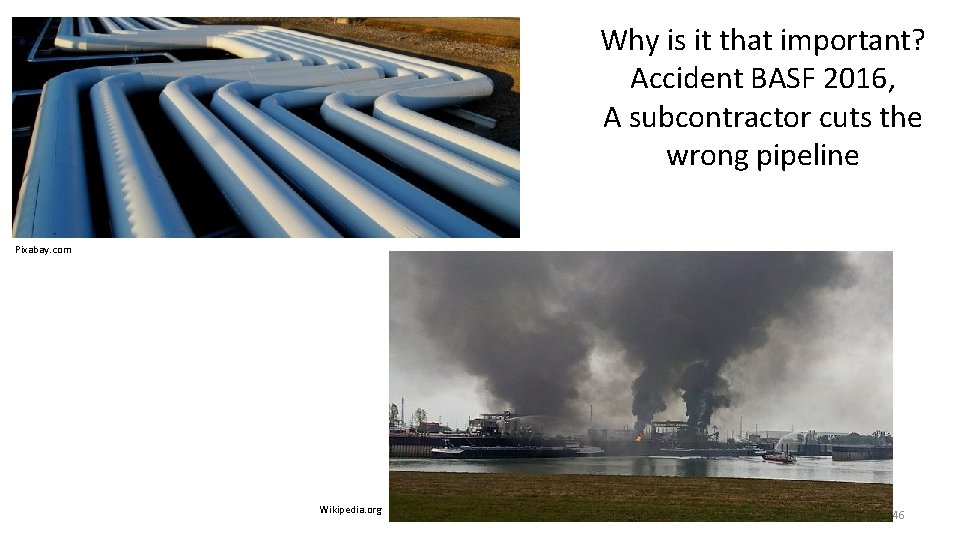 Why is it that important? Accident BASF 2016, A subcontractor cuts the wrong pipeline