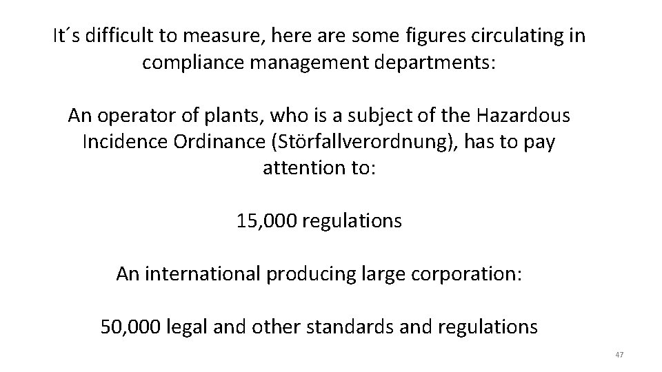 It´s difficult to measure, here are some figures circulating in compliance management departments: An