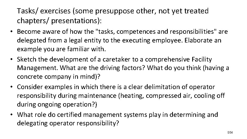 Tasks/ exercises (some presuppose other, not yet treated chapters/ presentations): • Become aware of