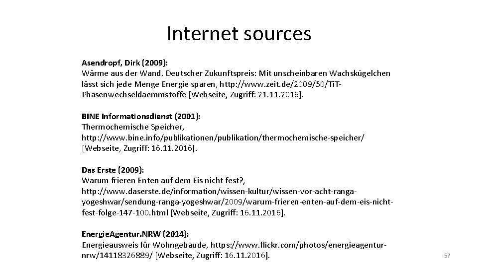 Internet sources Asendropf, Dirk (2009): Wärme aus der Wand. Deutscher Zukunftspreis: Mit unscheinbaren Wachskügelchen