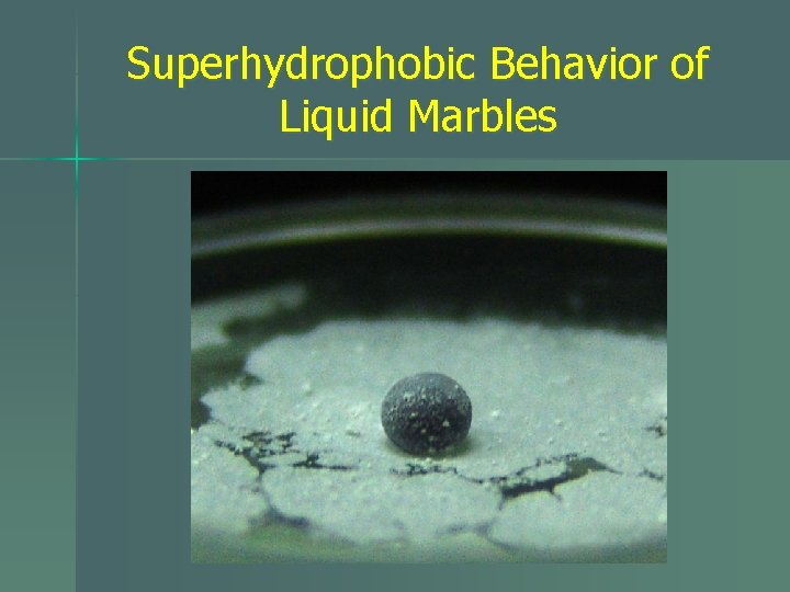 Superhydrophobic Behavior of Liquid Marbles 