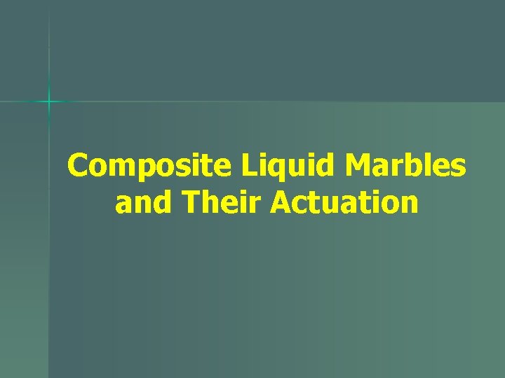 Composite Liquid Marbles and Their Actuation 