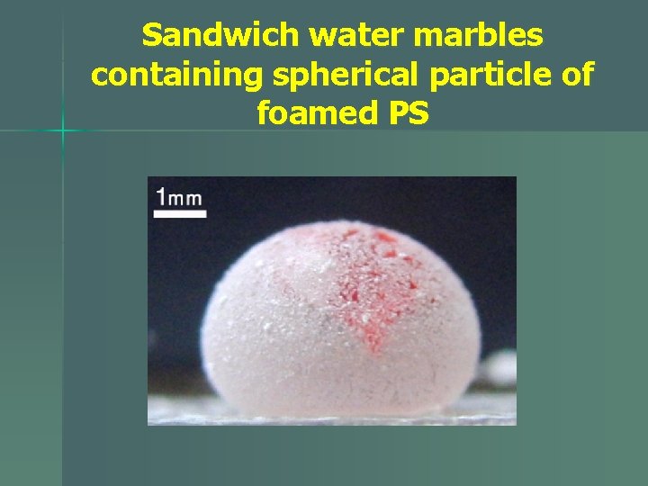 Sandwich water marbles containing spherical particle of foamed PS 
