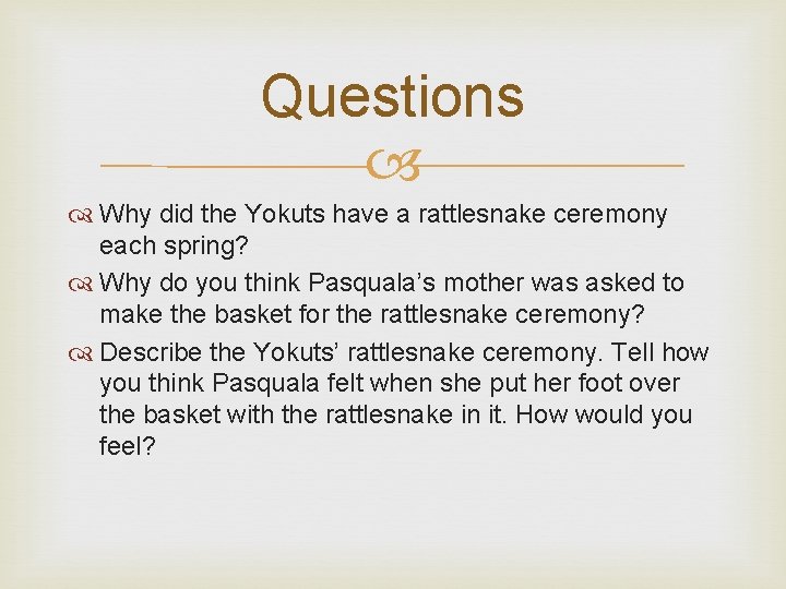 Questions Why did the Yokuts have a rattlesnake ceremony each spring? Why do you
