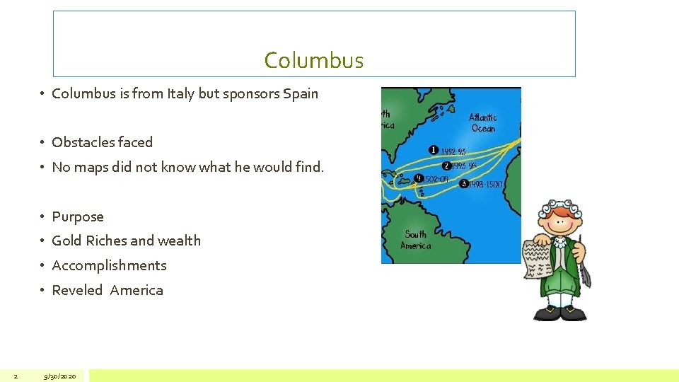 Columbus • Columbus is from Italy but sponsors Spain • Obstacles faced • No