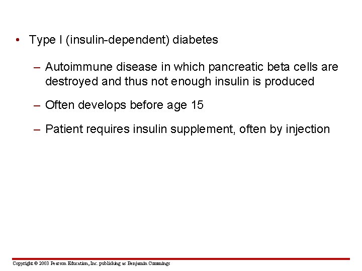  • Type I (insulin-dependent) diabetes – Autoimmune disease in which pancreatic beta cells