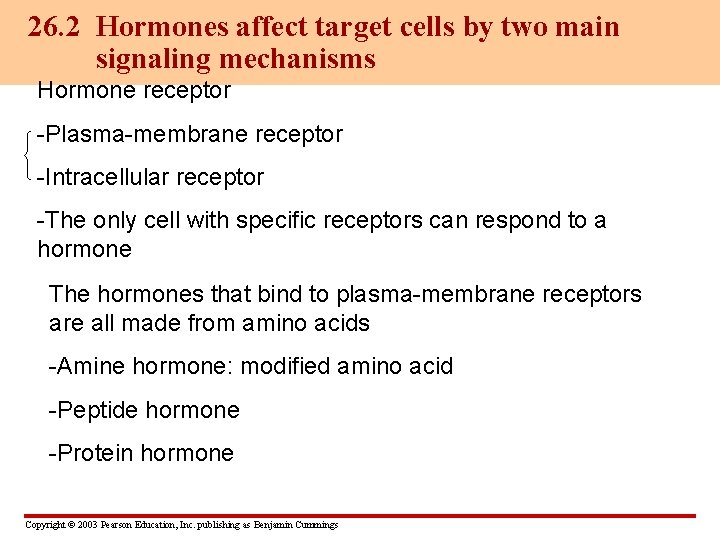 26. 2 Hormones affect target cells by two main signaling mechanisms Hormone receptor -Plasma-membrane