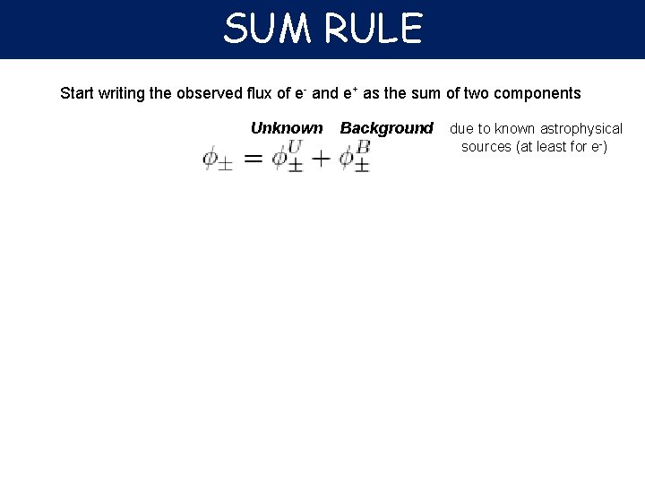SUM RULE Start writing the observed flux of e- and e+ as the sum