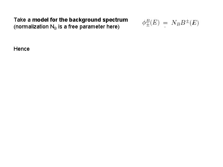 SUM RULE Take a model for the background spectrum (normalization NB is a free