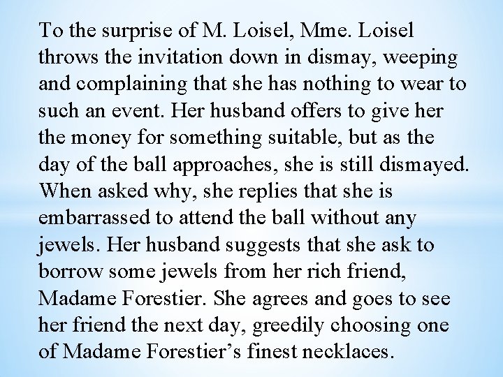 To the surprise of M. Loisel, Mme. Loisel throws the invitation down in dismay,