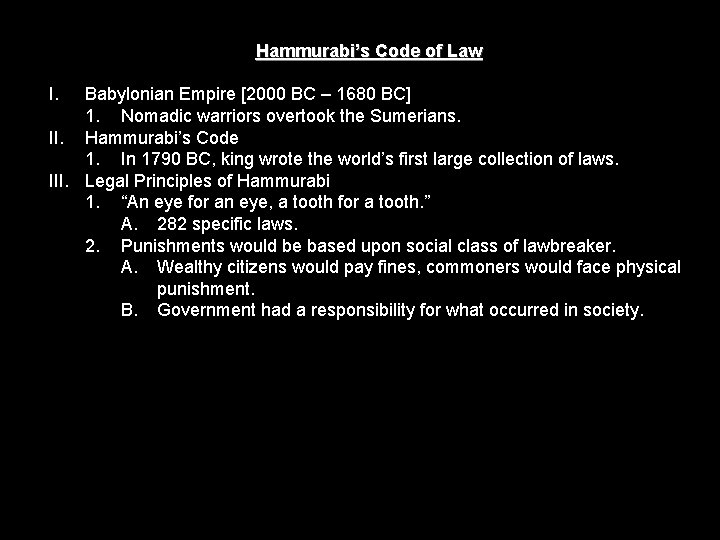 Hammurabi’s Code of Law I. Babylonian Empire [2000 BC – 1680 BC] 1. Nomadic