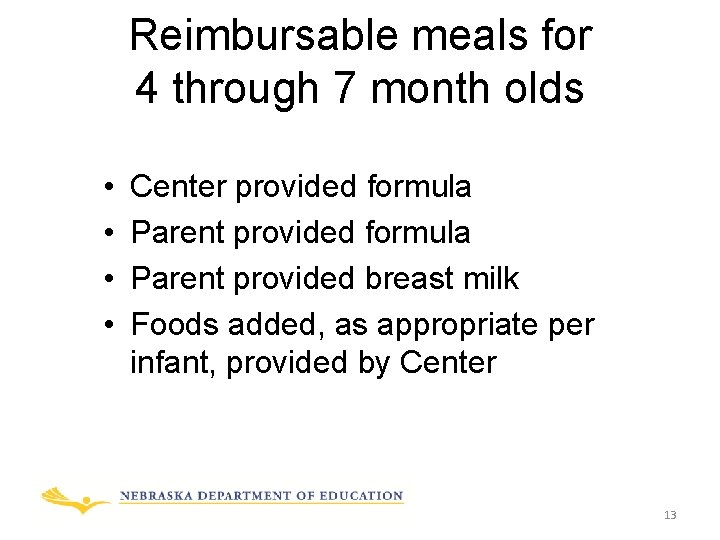 Reimbursable meals for 4 through 7 month olds • • Center provided formula Parent