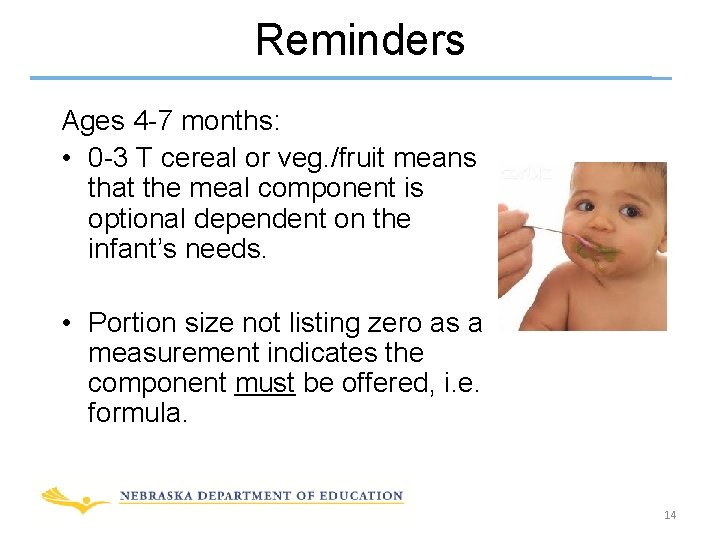 Reminders Ages 4 -7 months: • 0 -3 T cereal or veg. /fruit means