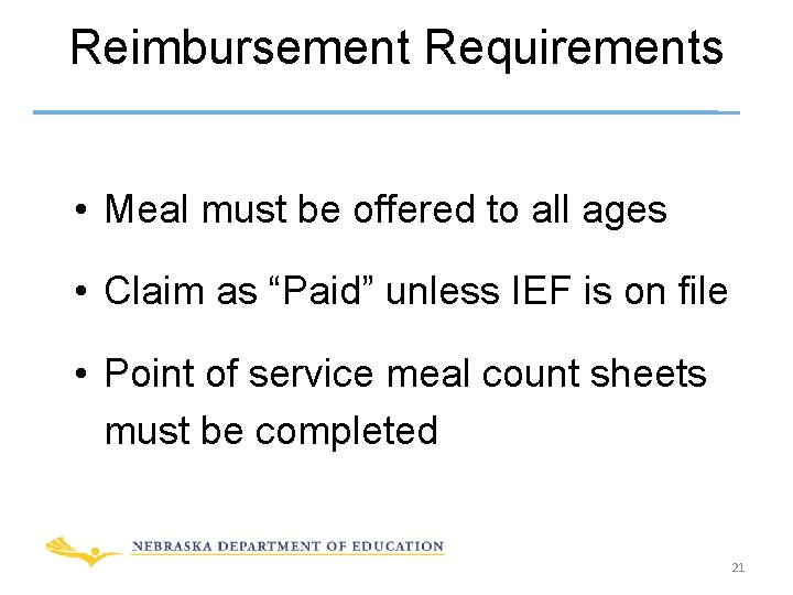 Reimbursement Requirements • Meal must be offered to all ages • Claim as “Paid”