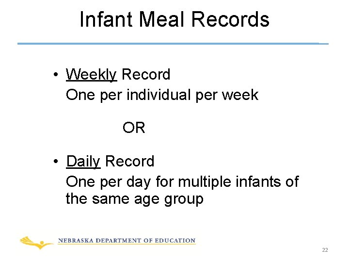 Infant Meal Records • Weekly Record One per individual per week OR • Daily