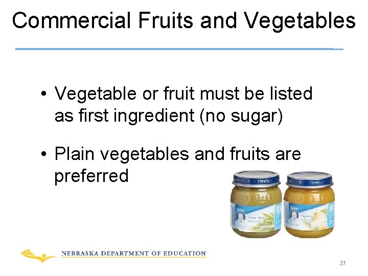 Commercial Fruits and Vegetables • Vegetable or fruit must be listed as first ingredient