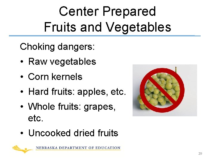 Center Prepared Fruits and Vegetables Choking dangers: • Raw vegetables • Corn kernels •