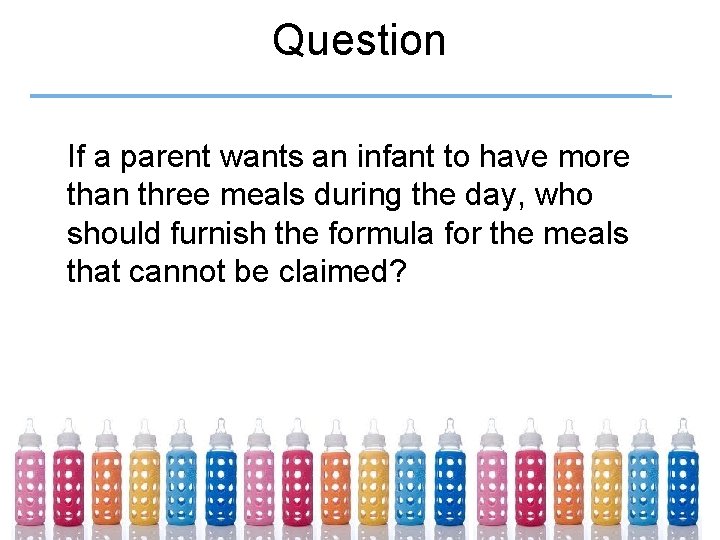 Question If a parent wants an infant to have more than three meals during