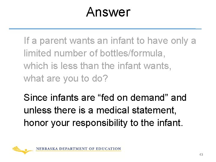 Answer If a parent wants an infant to have only a limited number of