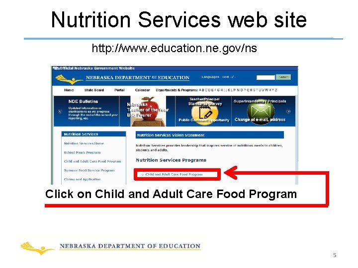 Nutrition Services web site http: //www. education. ne. gov/ns Click on Child and Adult