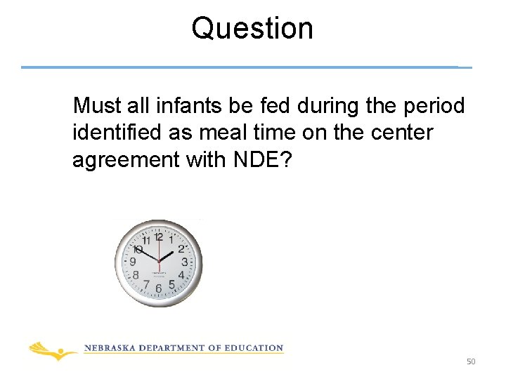 Question Must all infants be fed during the period identified as meal time on