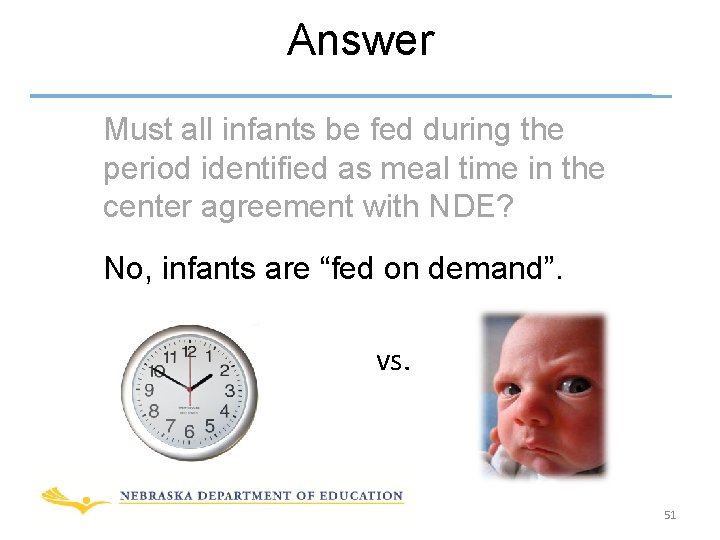 Answer Must all infants be fed during the period identified as meal time in