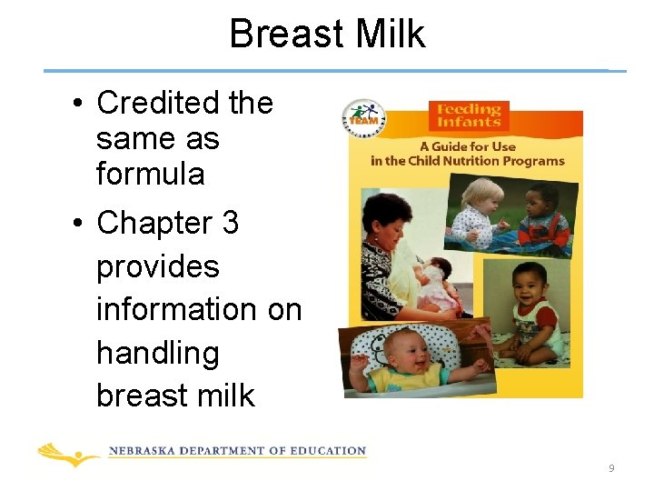 Breast Milk • Credited the same as formula • Chapter 3 provides information on