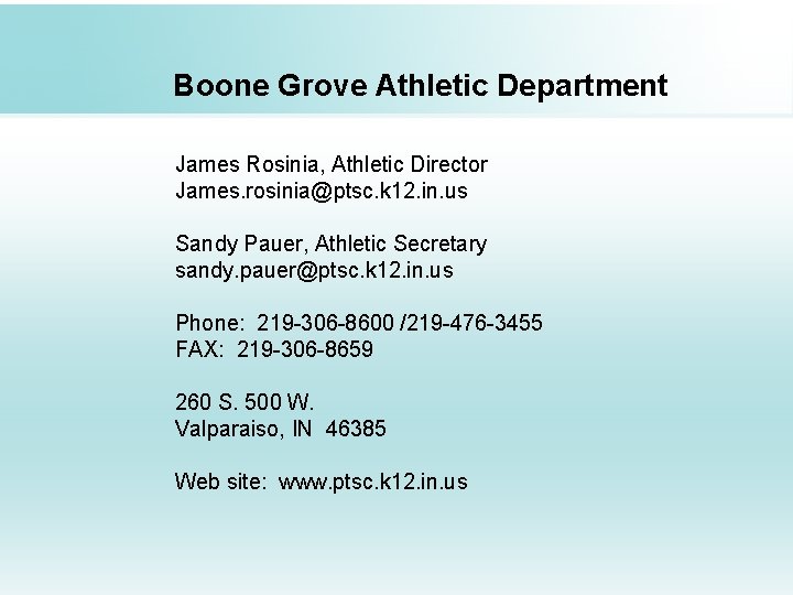 Boone Grove Athletic Department James Rosinia, Athletic Director James. rosinia@ptsc. k 12. in. us