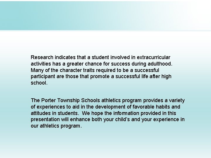 Research indicates that a student involved in extracurricular activities has a greater chance for