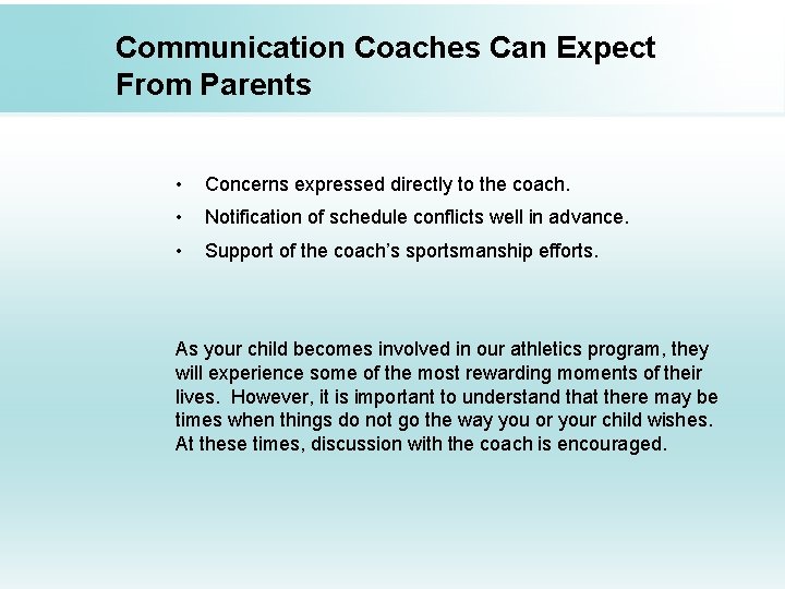 Communication Coaches Can Expect From Parents • Concerns expressed directly to the coach. •