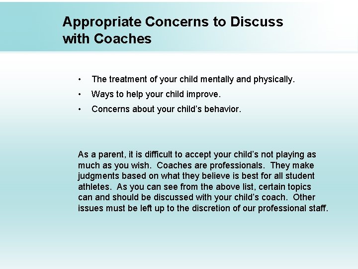 Appropriate Concerns to Discuss with Coaches • The treatment of your child mentally and
