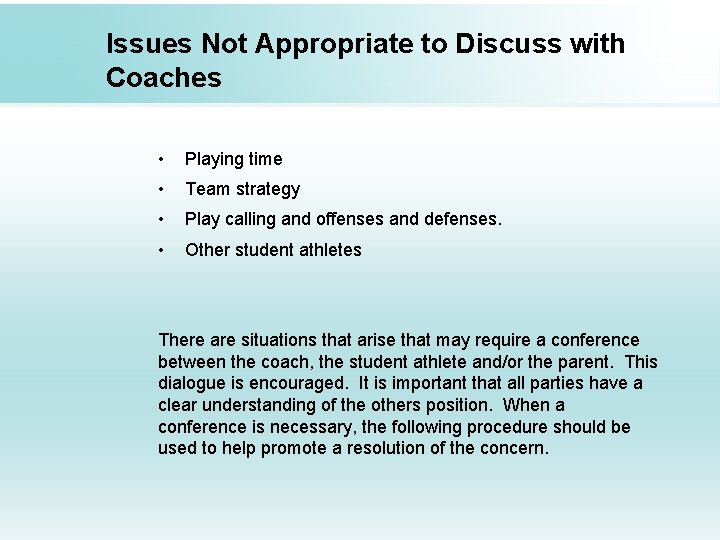 Issues Not Appropriate to Discuss with Coaches • Playing time • Team strategy •