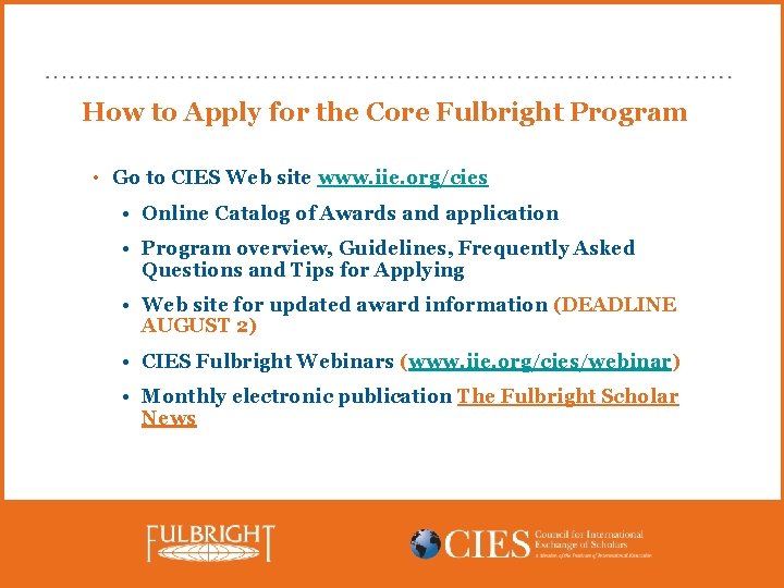 How to Apply for the Core Fulbright Program • Go to CIES Web site