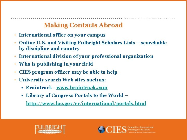 Making Contacts Abroad • International office on your campus • Online U. S. and