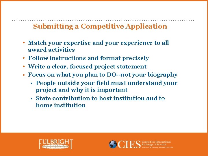 Submitting a Competitive Application • Match your expertise and your experience to all award