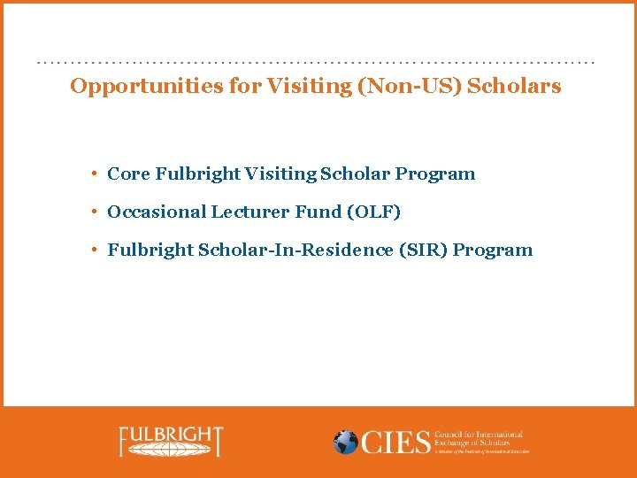 Opportunities for Visiting (Non-US) Scholars • Core Fulbright Visiting Scholar Program • Occasional Lecturer