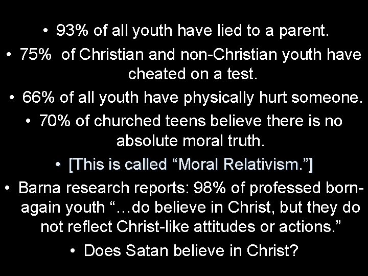  • 93% of all youth have lied to a parent. • 75% of