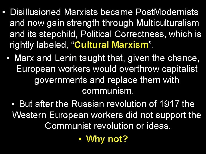  • Disillusioned Marxists became Post. Modernists and now gain strength through Multiculturalism and