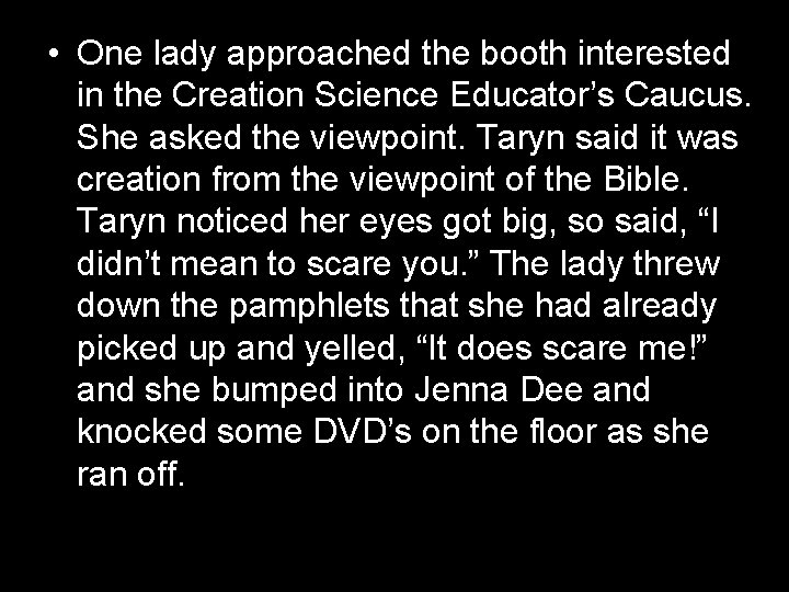  • One lady approached the booth interested in the Creation Science Educator’s Caucus.