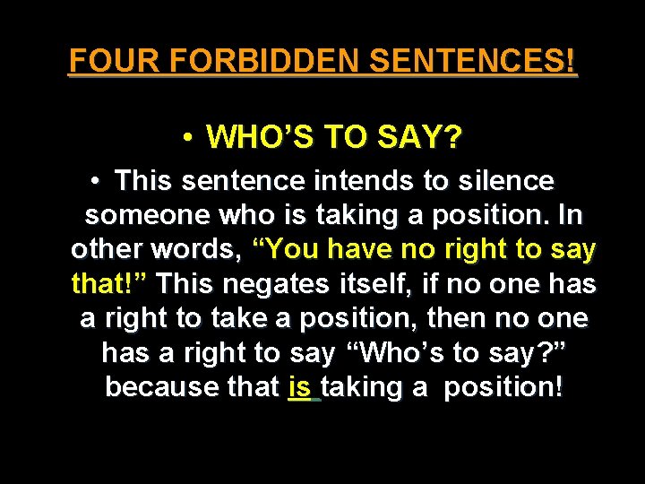FOUR FORBIDDEN SENTENCES! • WHO’S TO SAY? • This sentence intends to silence someone