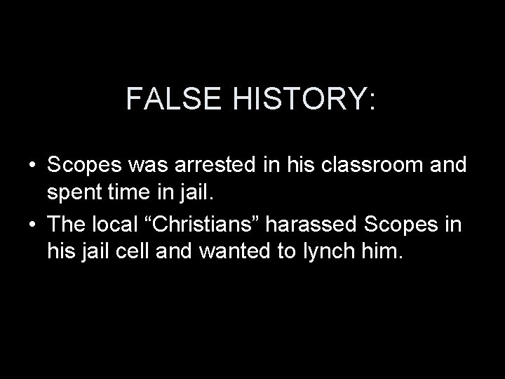 FALSE HISTORY: • Scopes was arrested in his classroom and spent time in jail.