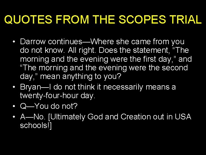 QUOTES FROM THE SCOPES TRIAL • Darrow continues—Where she came from you do not