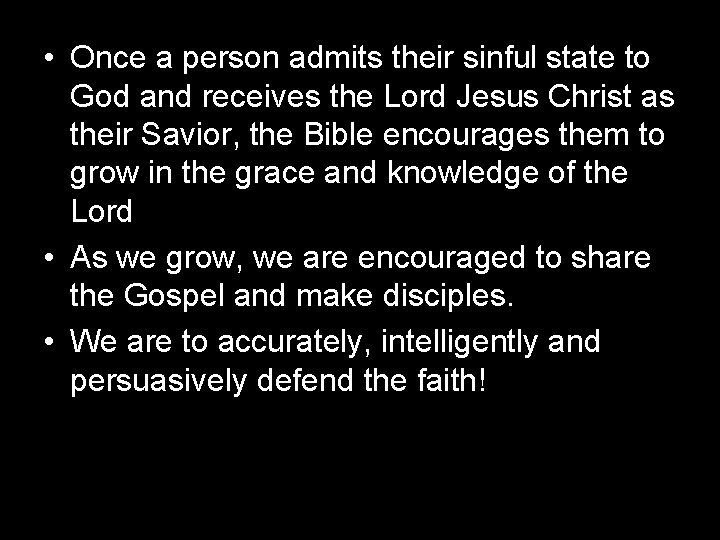  • Once a person admits their sinful state to God and receives the