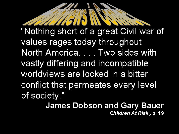 “Nothing short of a great Civil war of values rages today throughout North America.